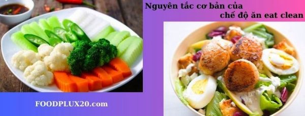 Chế Độ Ăn Eat Clean Là Gì? Tìm Hiểu Nguyên Tắc Và Lợi Ích Của Thực Đơn Eat Clean Chế Độ Ăn Eat Clean Là Gì Tìm Hiểu Nguyên Tắc Cơ Bản Của Chế Độ Ăn Eat Clean
